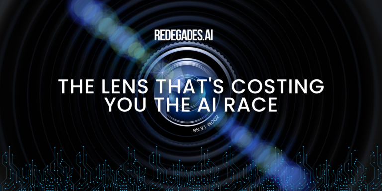 The Lens That’s Costing You the AI Race