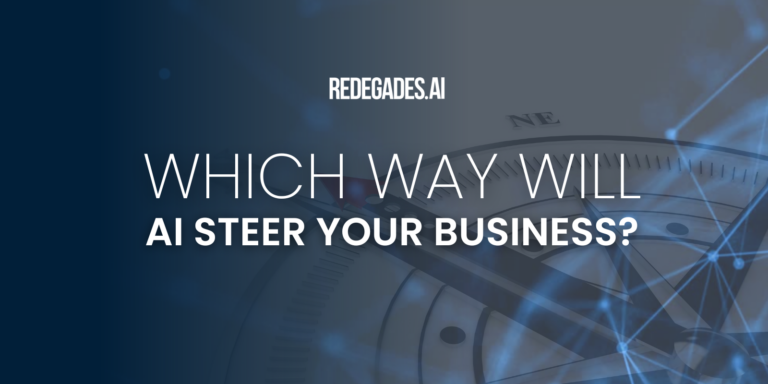 Which Way Will AI Steer Your Business?
