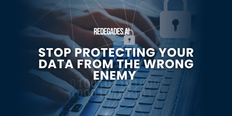 Stop Protecting Your Data from the Wrong Enemy 